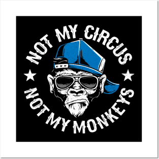 Not My Circus Not My Monkeys Posters and Art